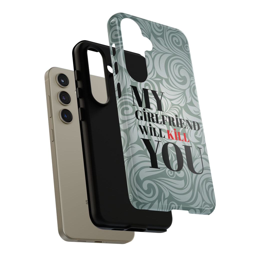 "My GF Will Kill You" Telefon Kılıfı / Phone Case