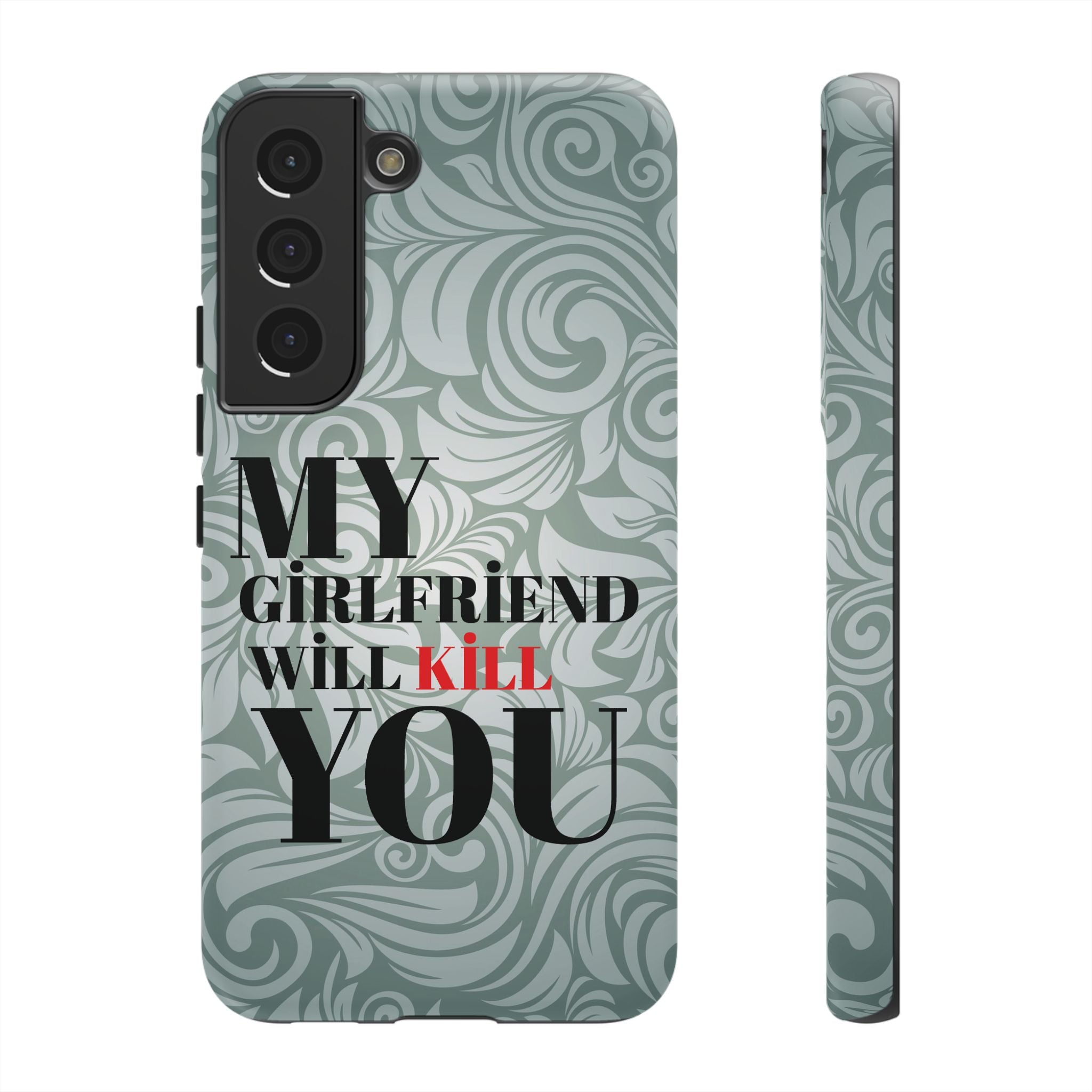 "My GF Will Kill You" Telefon Kılıfı / Phone Case