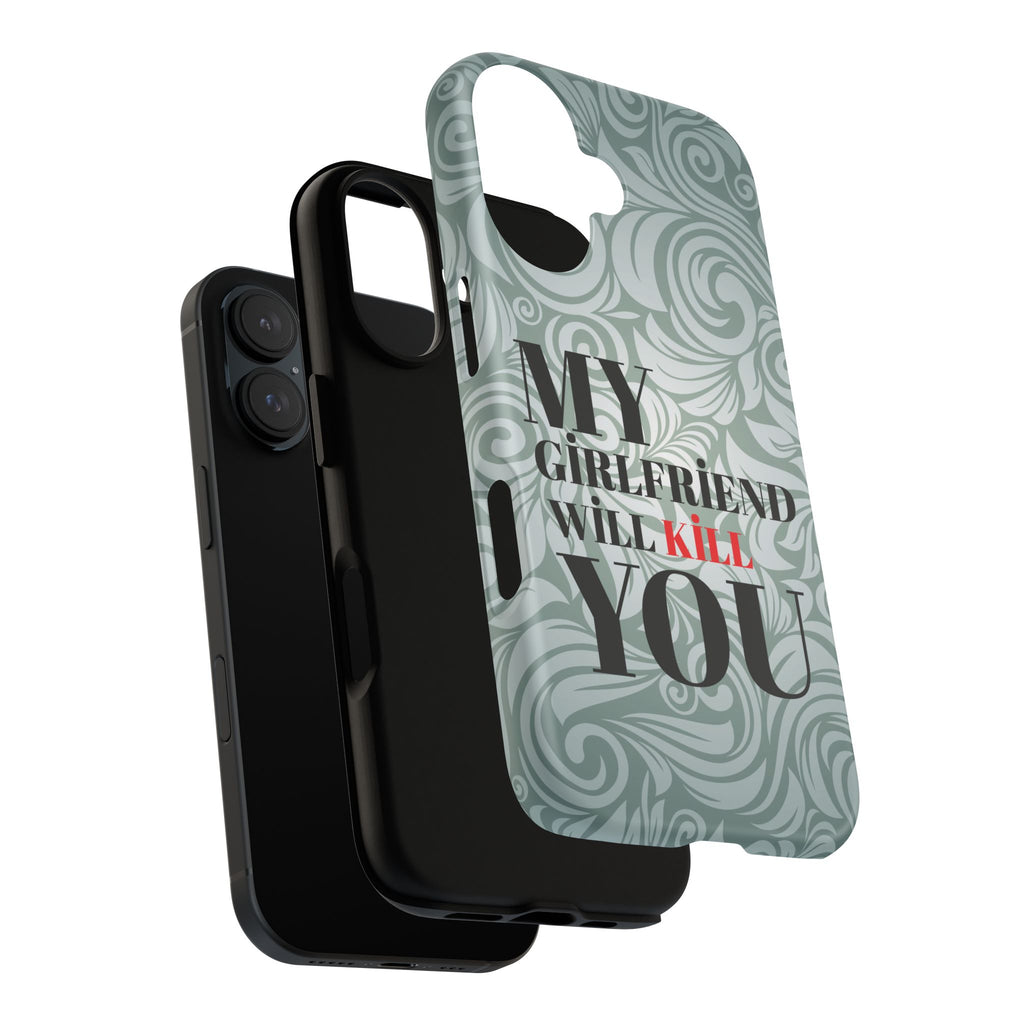"My GF Will Kill You" Telefon Kılıfı / Phone Case