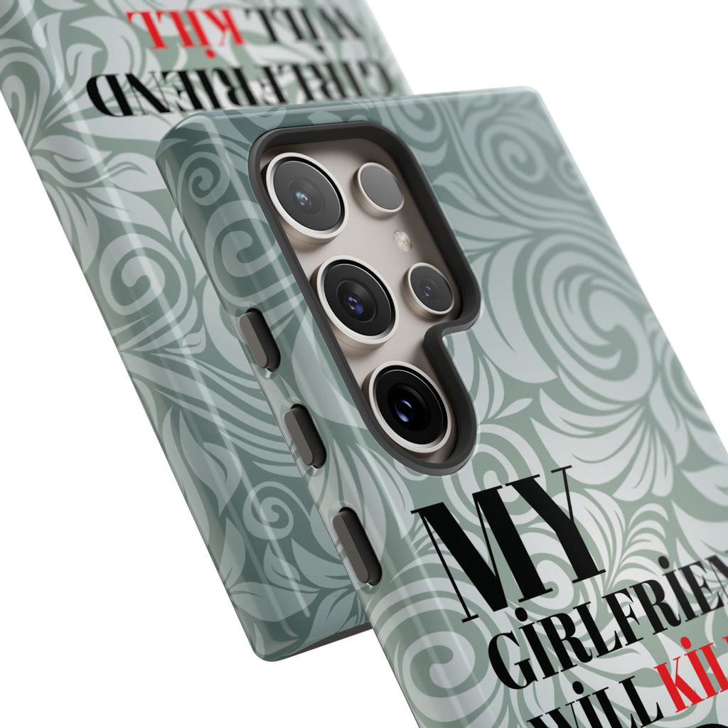 "My GF Will Kill You" Telefon Kılıfı / Phone Case