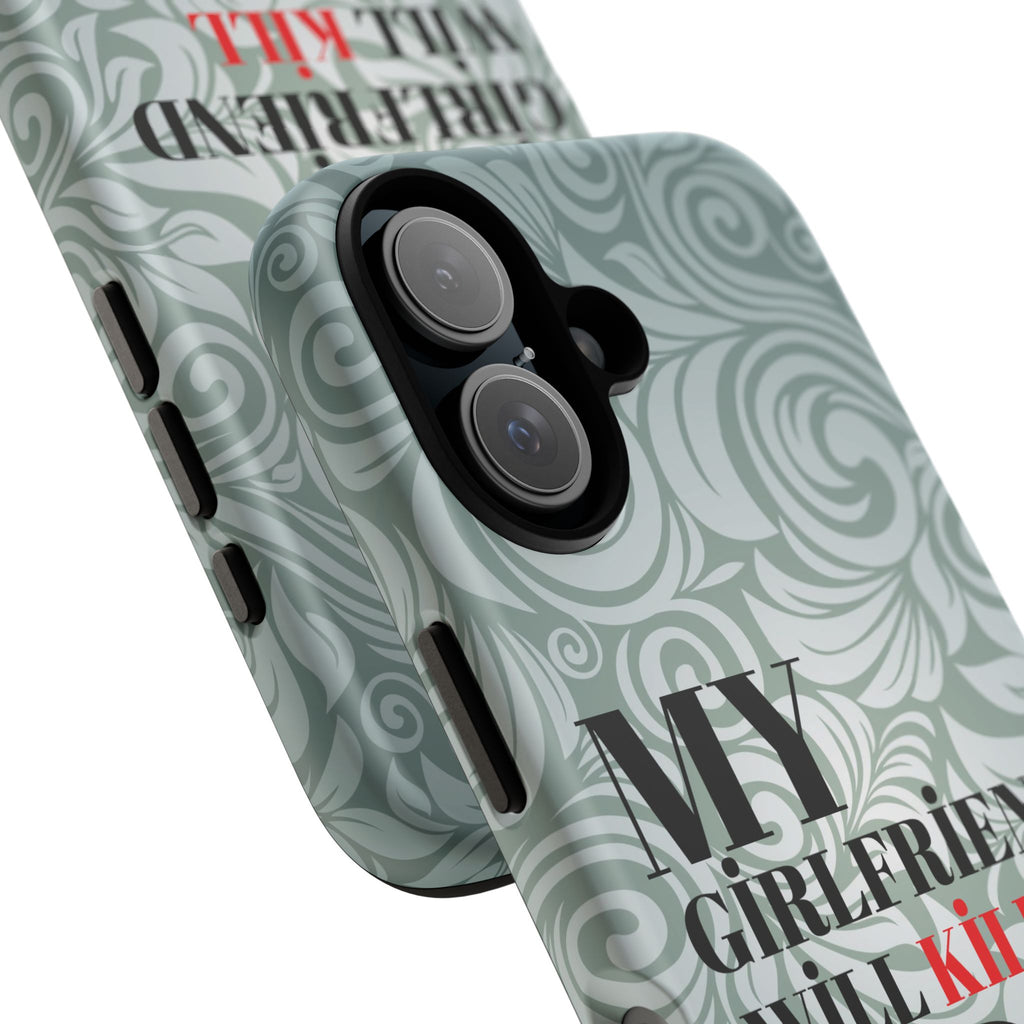 "My GF Will Kill You" Telefon Kılıfı / Phone Case
