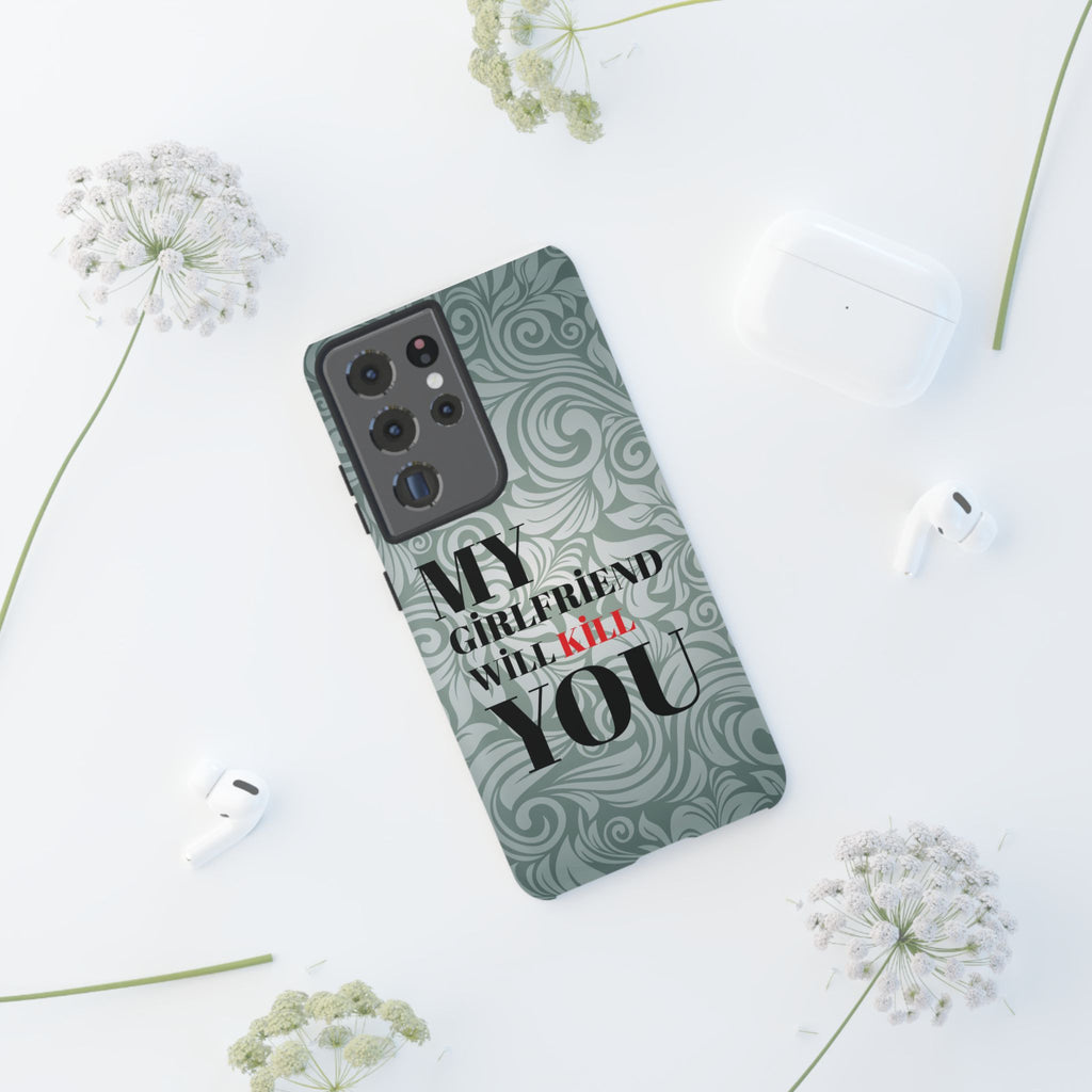 "My GF Will Kill You" Telefon Kılıfı / Phone Case