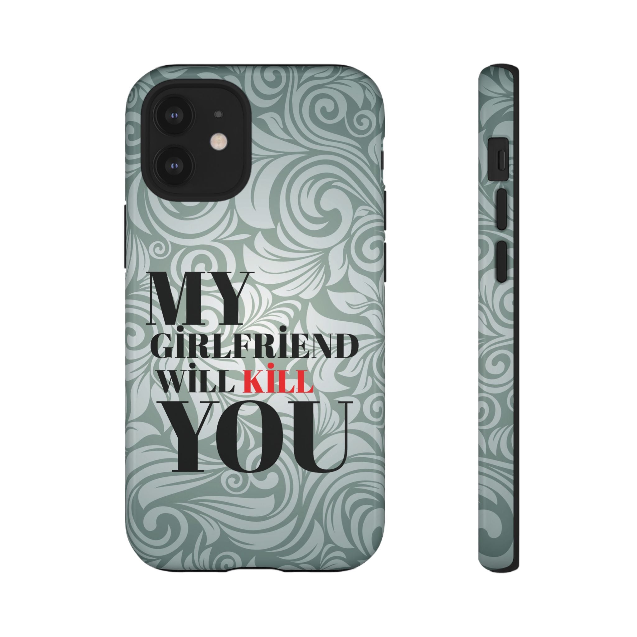 "My GF Will Kill You" Telefon Kılıfı / Phone Case