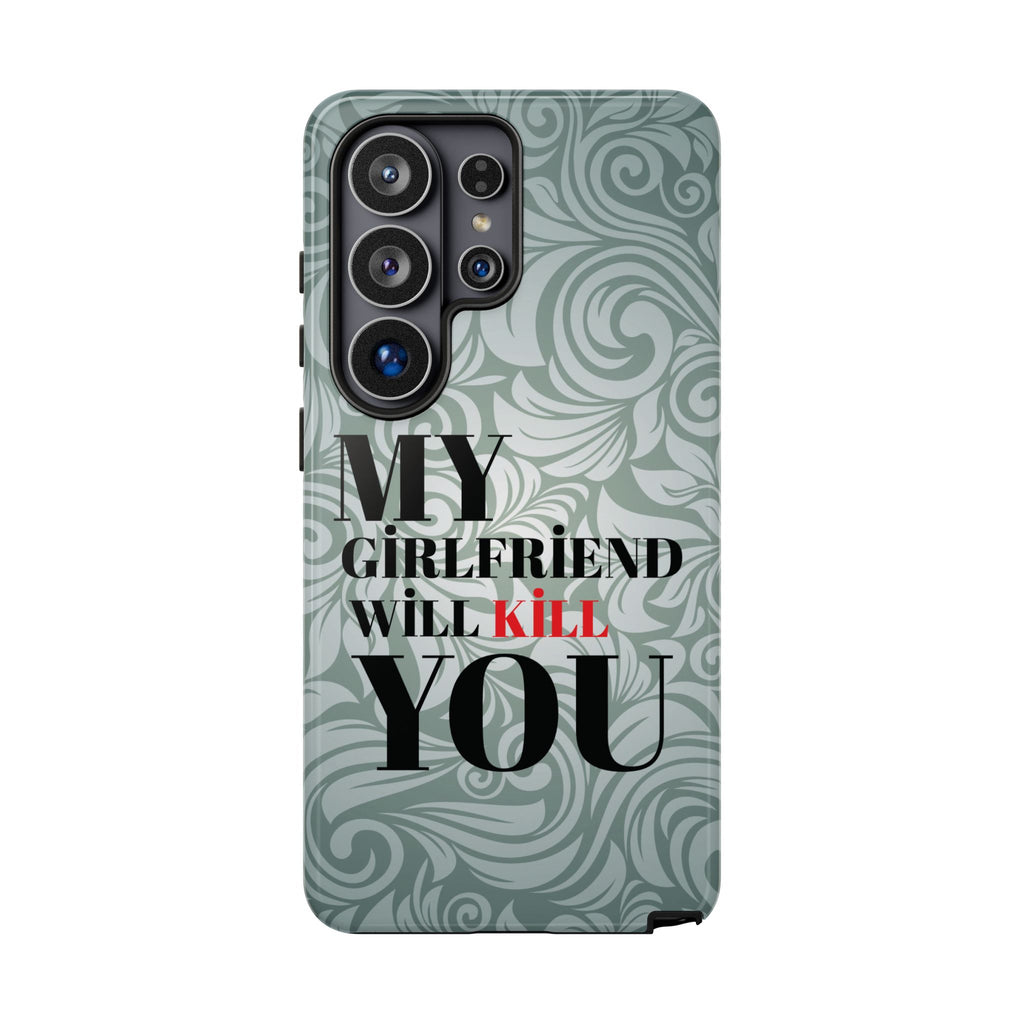 "My GF Will Kill You" Telefon Kılıfı / Phone Case