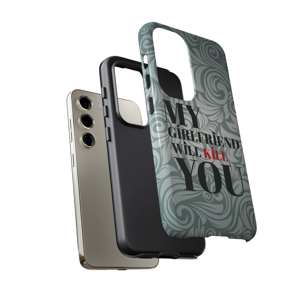 "My GF Will Kill You" Telefon Kılıfı / Phone Case