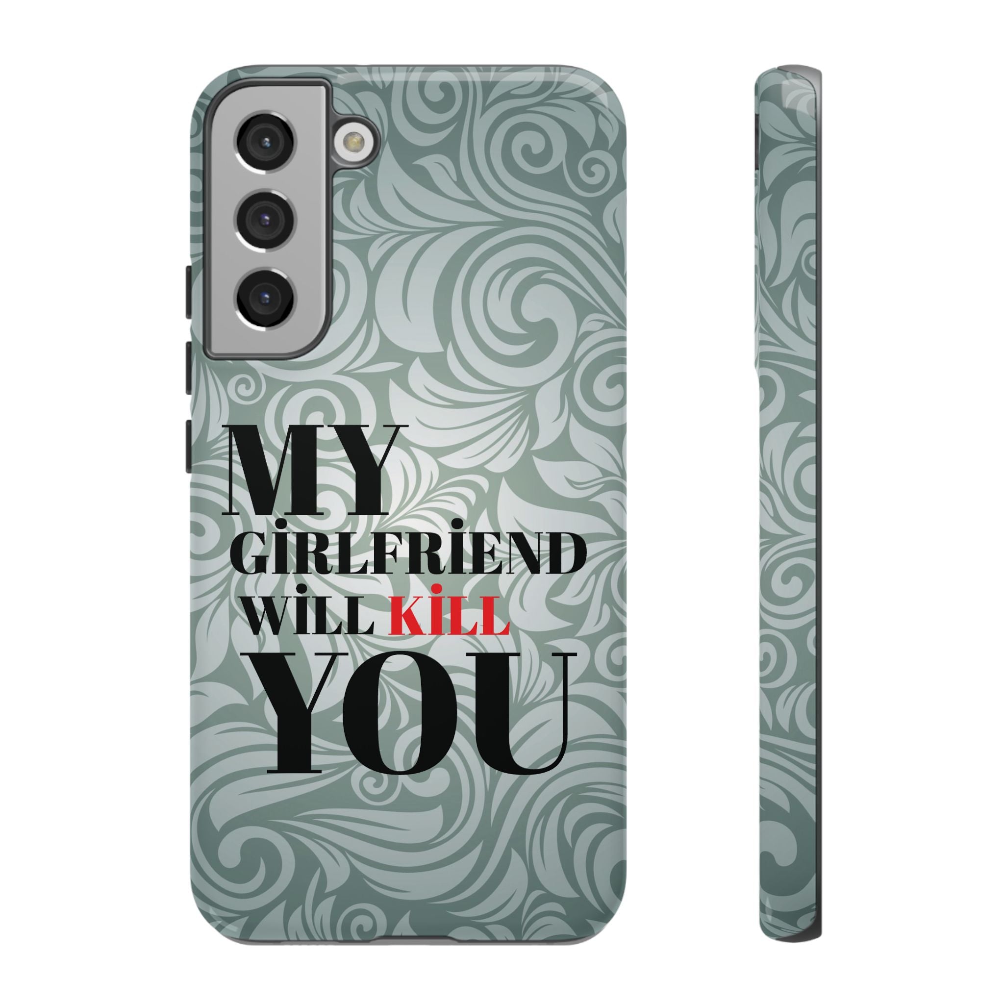 "My GF Will Kill You" Telefon Kılıfı / Phone Case