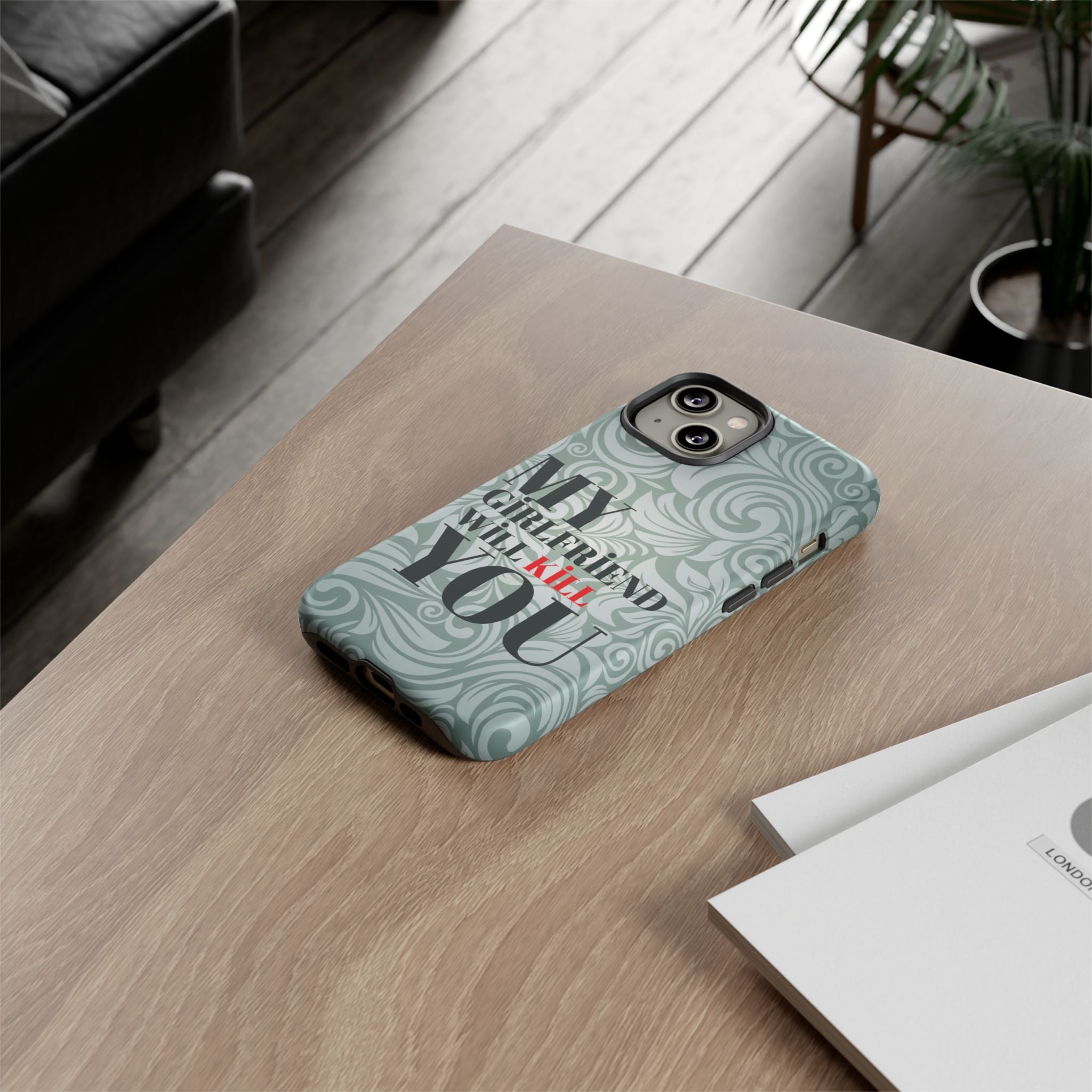 "My GF Will Kill You" Telefon Kılıfı / Phone Case