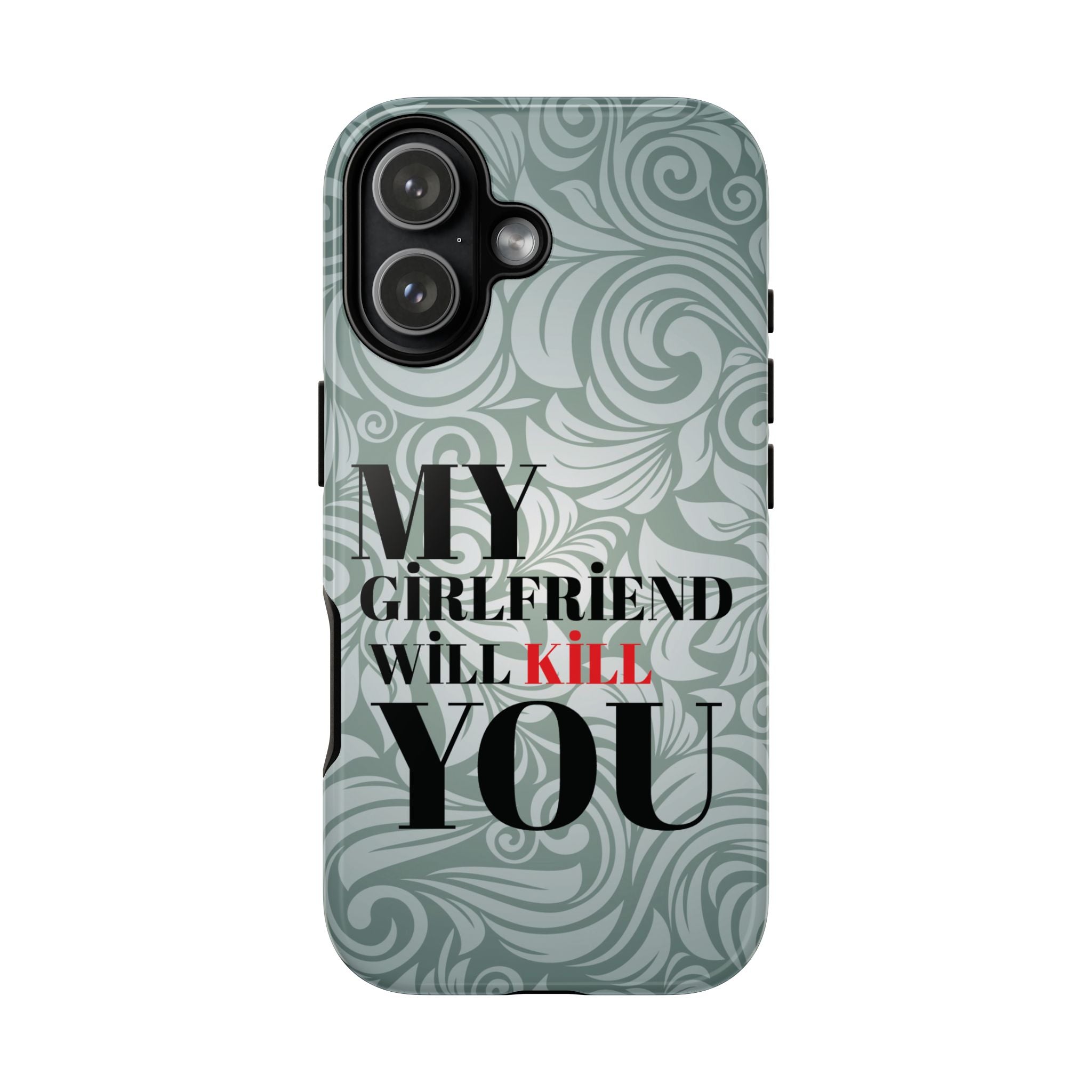 "My GF Will Kill You" Telefon Kılıfı / Phone Case