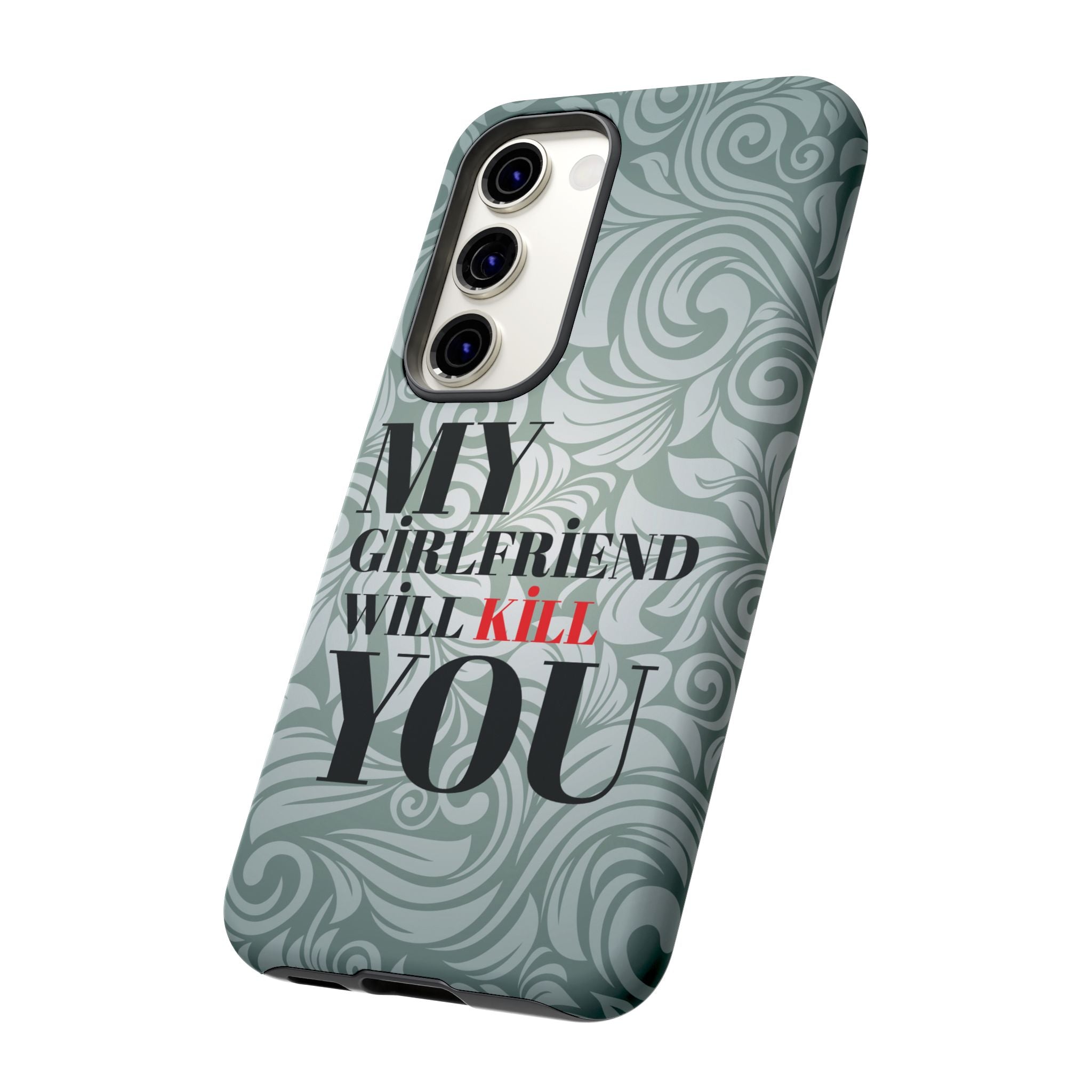 "My GF Will Kill You" Telefon Kılıfı / Phone Case