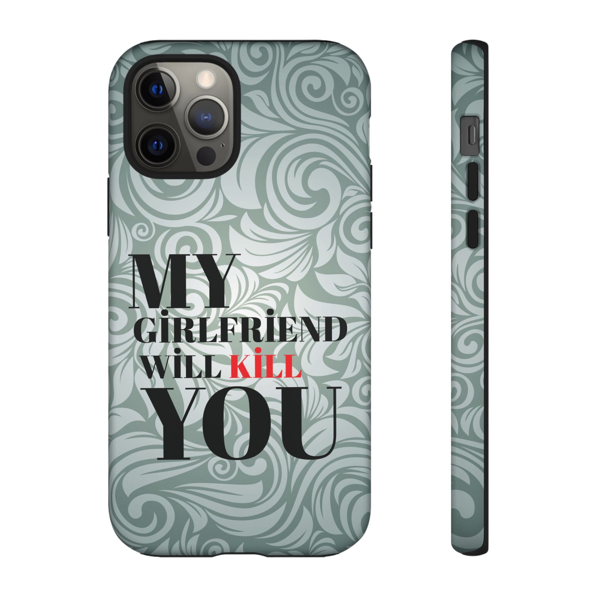 "My GF Will Kill You" Telefon Kılıfı / Phone Case
