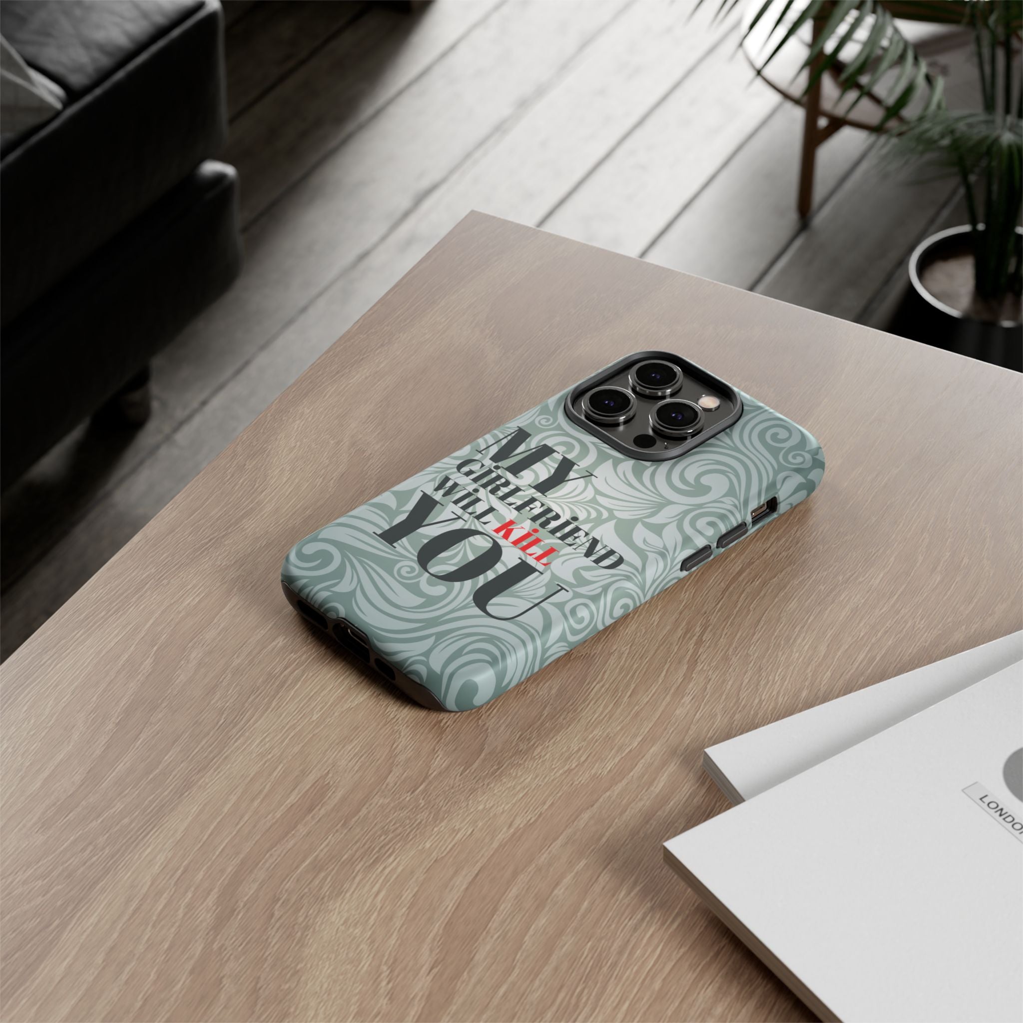 "My GF Will Kill You" Telefon Kılıfı / Phone Case