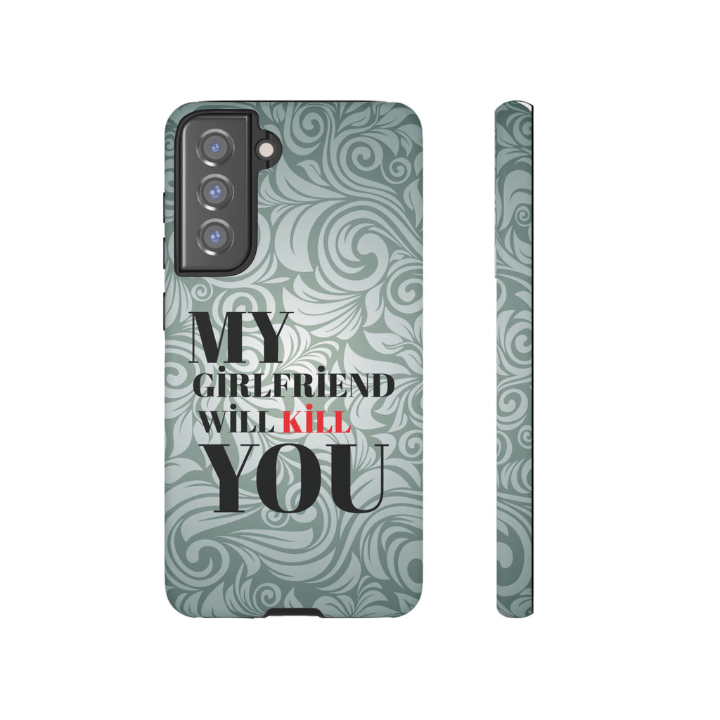 "My GF Will Kill You" Telefon Kılıfı / Phone Case
