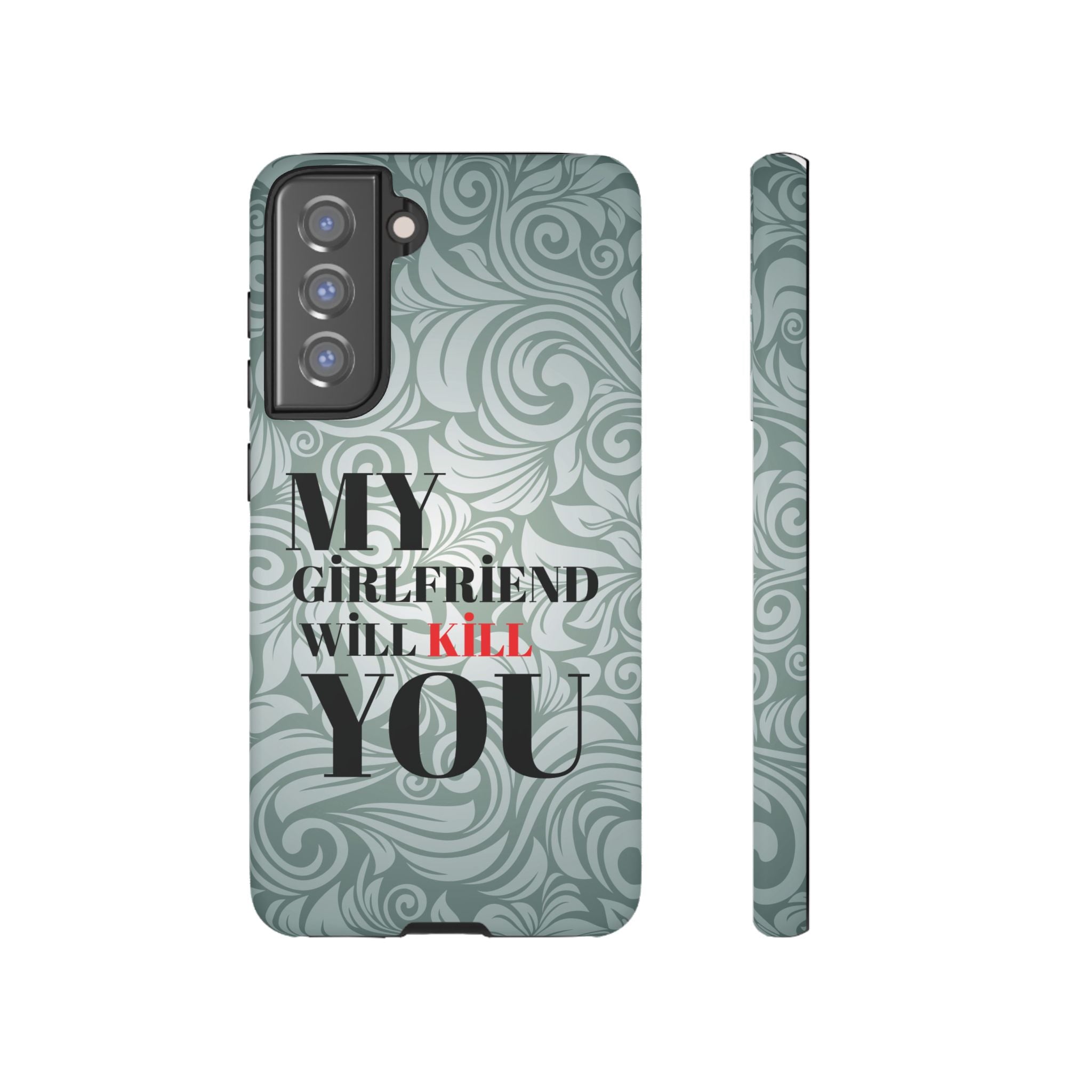 "My GF Will Kill You" Telefon Kılıfı / Phone Case