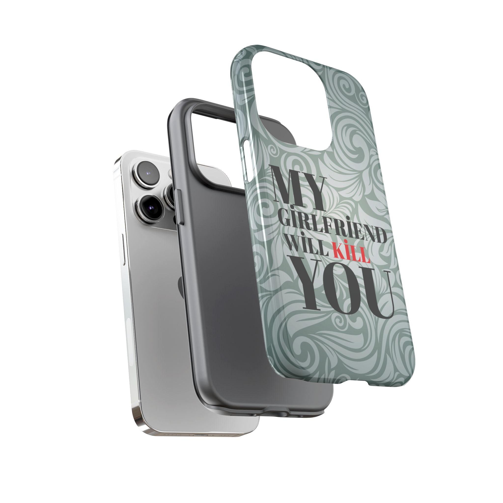 "My GF Will Kill You" Telefon Kılıfı / Phone Case