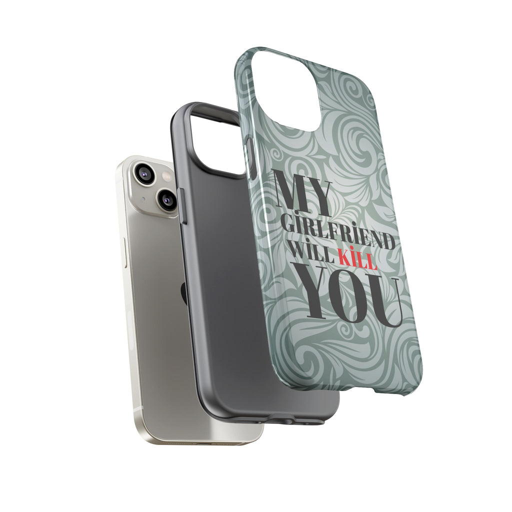 "My GF Will Kill You" Telefon Kılıfı / Phone Case