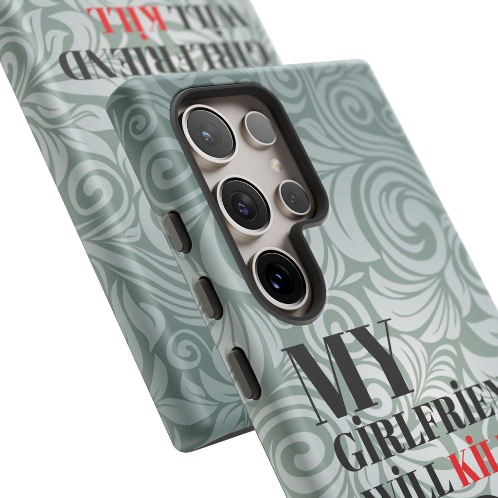 "My GF Will Kill You" Telefon Kılıfı / Phone Case
