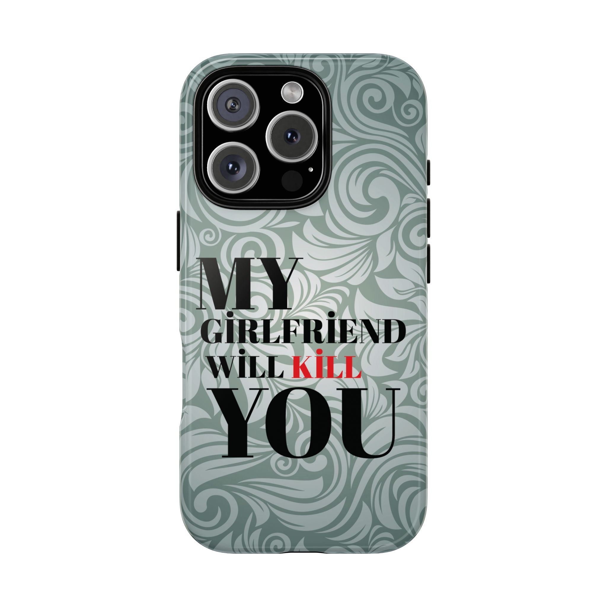 "My GF Will Kill You" Telefon Kılıfı / Phone Case
