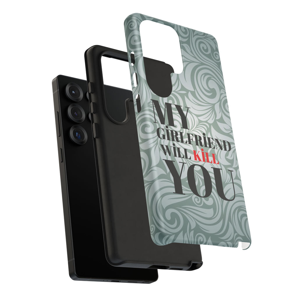 "My GF Will Kill You" Telefon Kılıfı / Phone Case