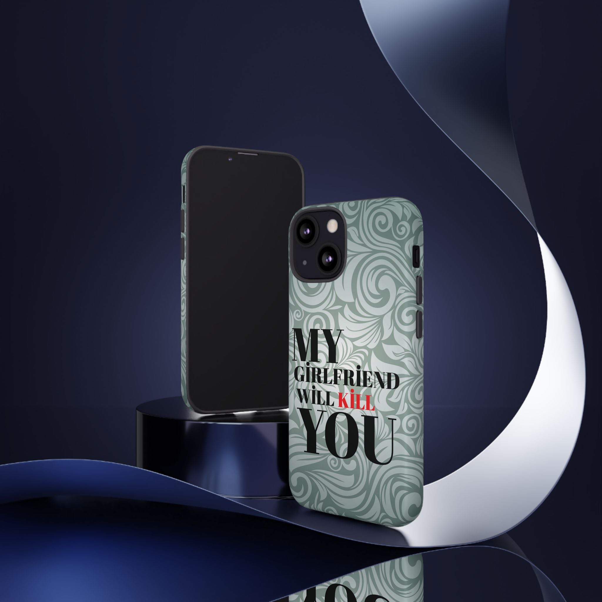"My GF Will Kill You" Telefon Kılıfı / Phone Case