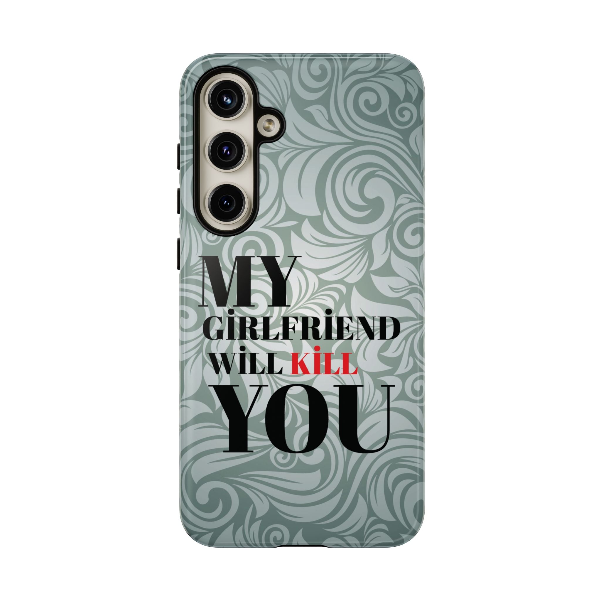 "My GF Will Kill You" Telefon Kılıfı / Phone Case