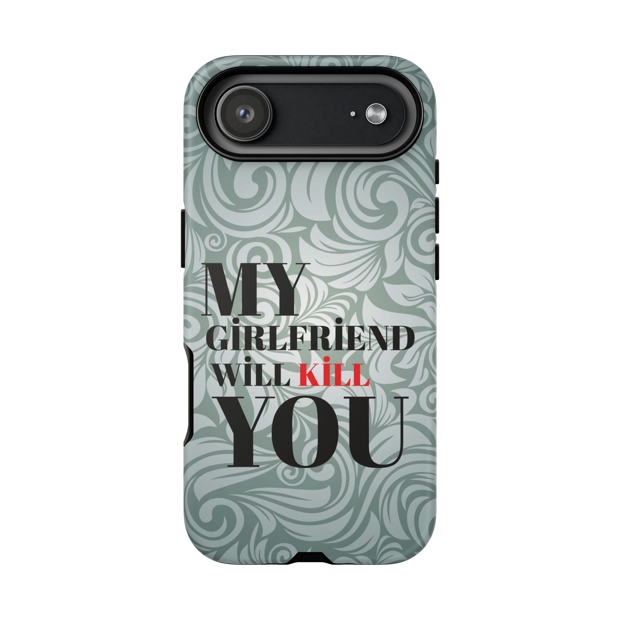 "My GF Will Kill You" Telefon Kılıfı / Phone Case