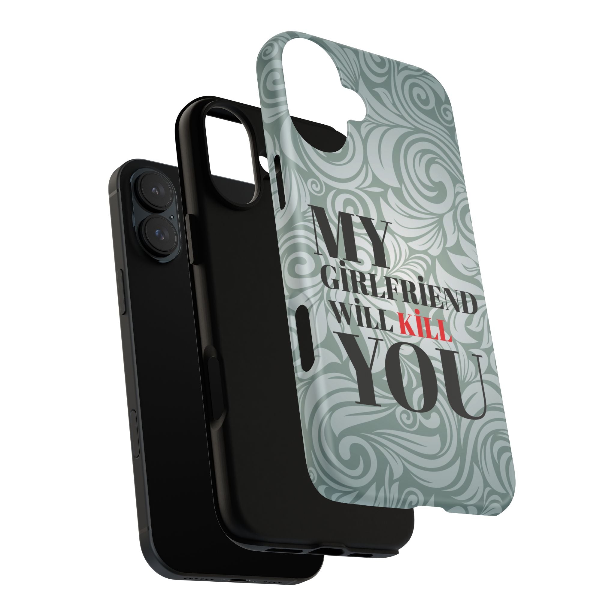 "My GF Will Kill You" Telefon Kılıfı / Phone Case