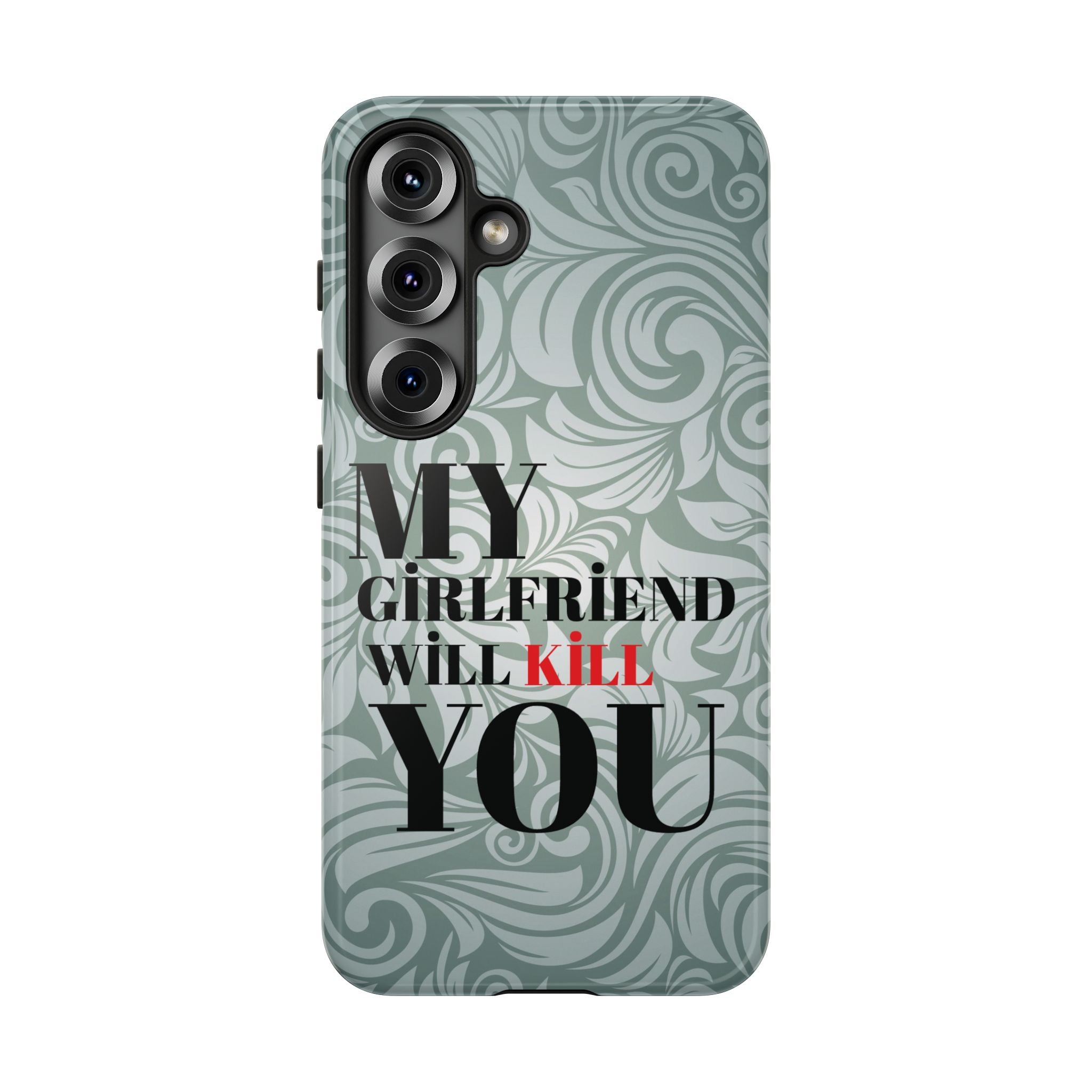 "My GF Will Kill You" Telefon Kılıfı / Phone Case