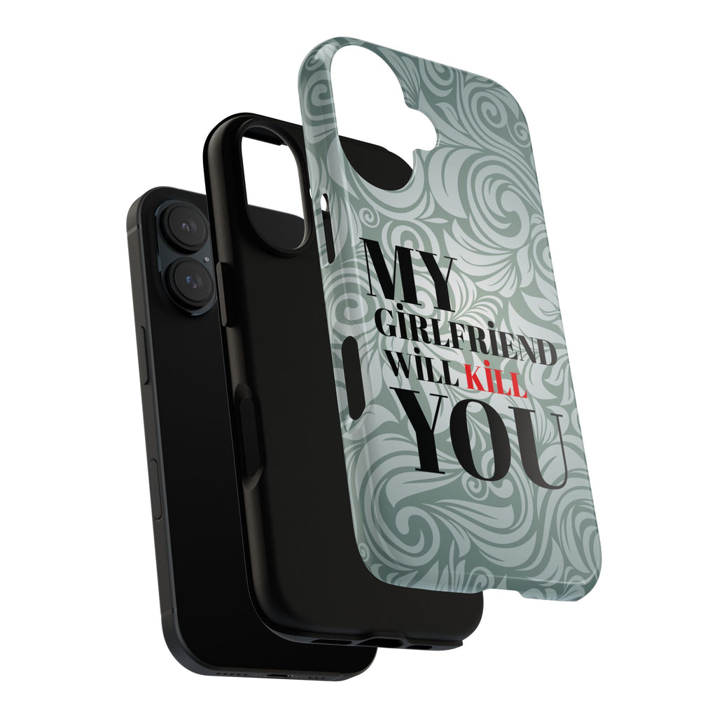 "My GF Will Kill You" Telefon Kılıfı / Phone Case