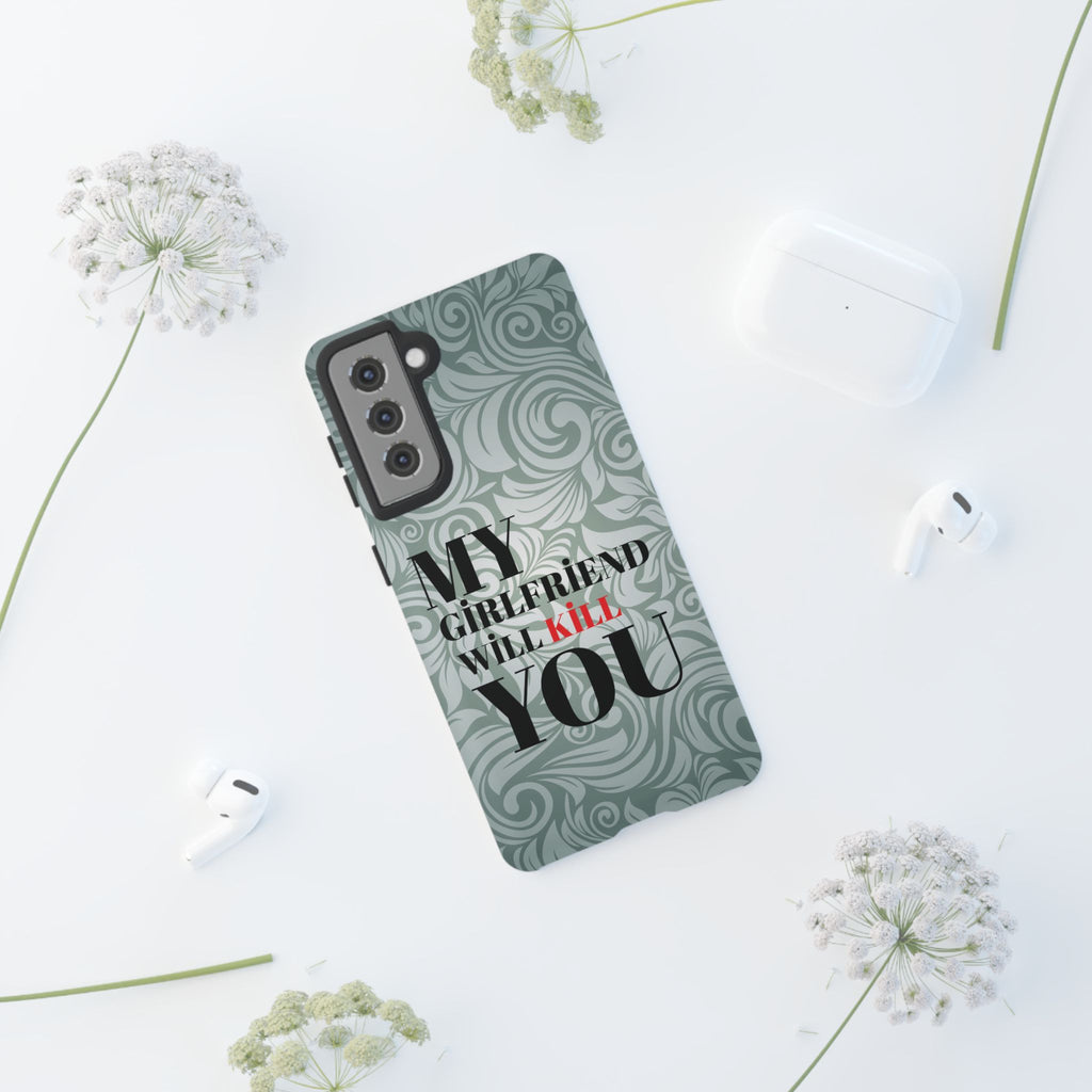 "My GF Will Kill You" Telefon Kılıfı / Phone Case
