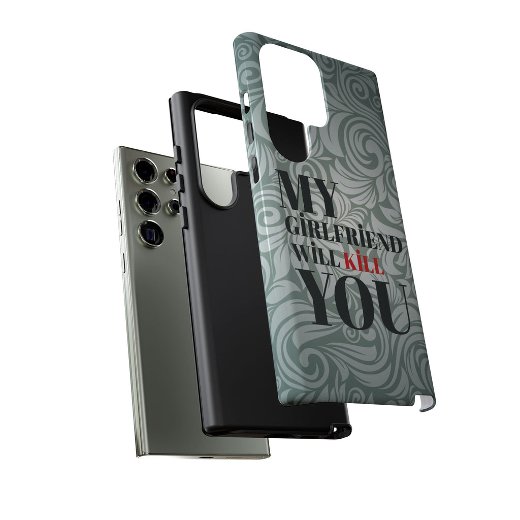 "My GF Will Kill You" Telefon Kılıfı / Phone Case