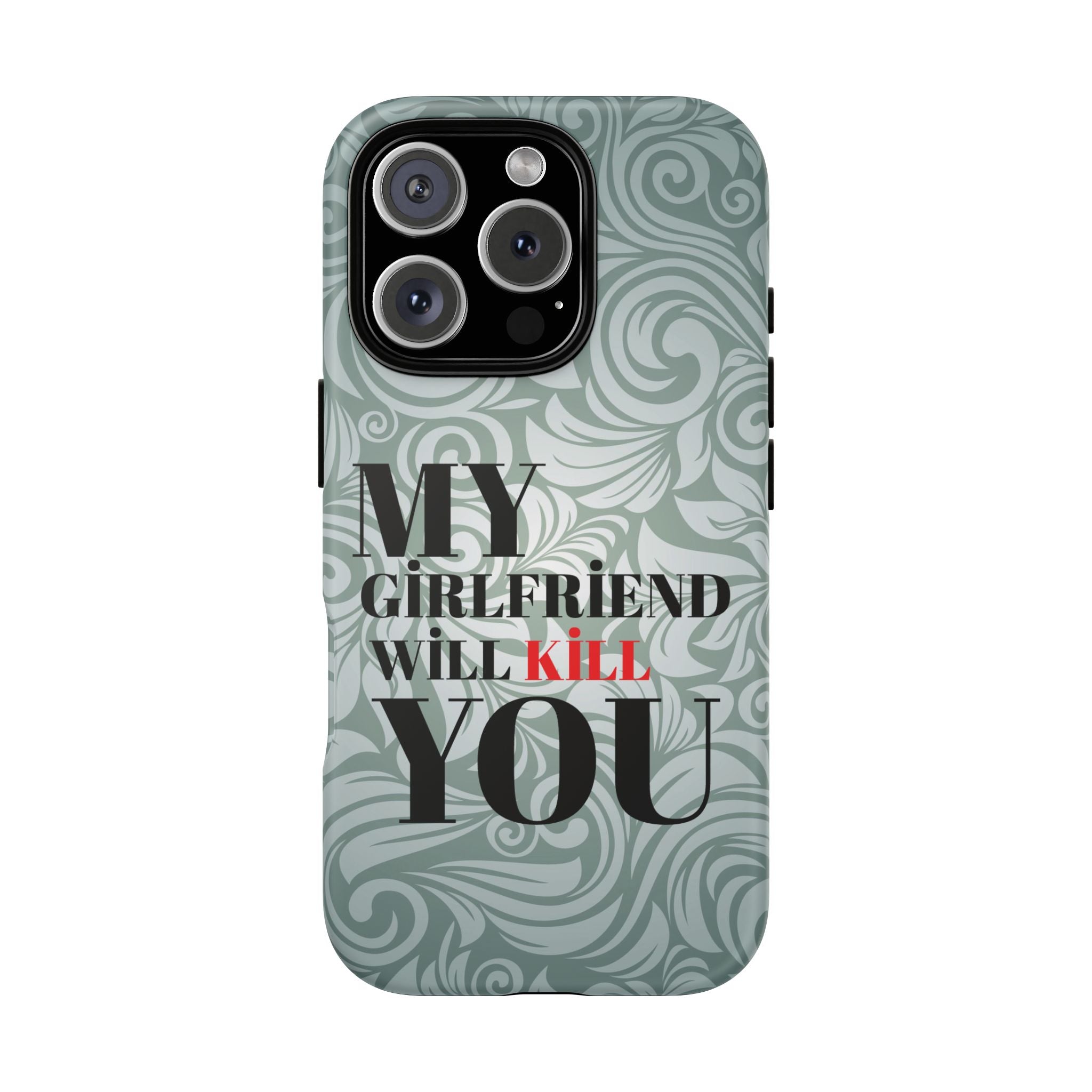 "My GF Will Kill You" Telefon Kılıfı / Phone Case
