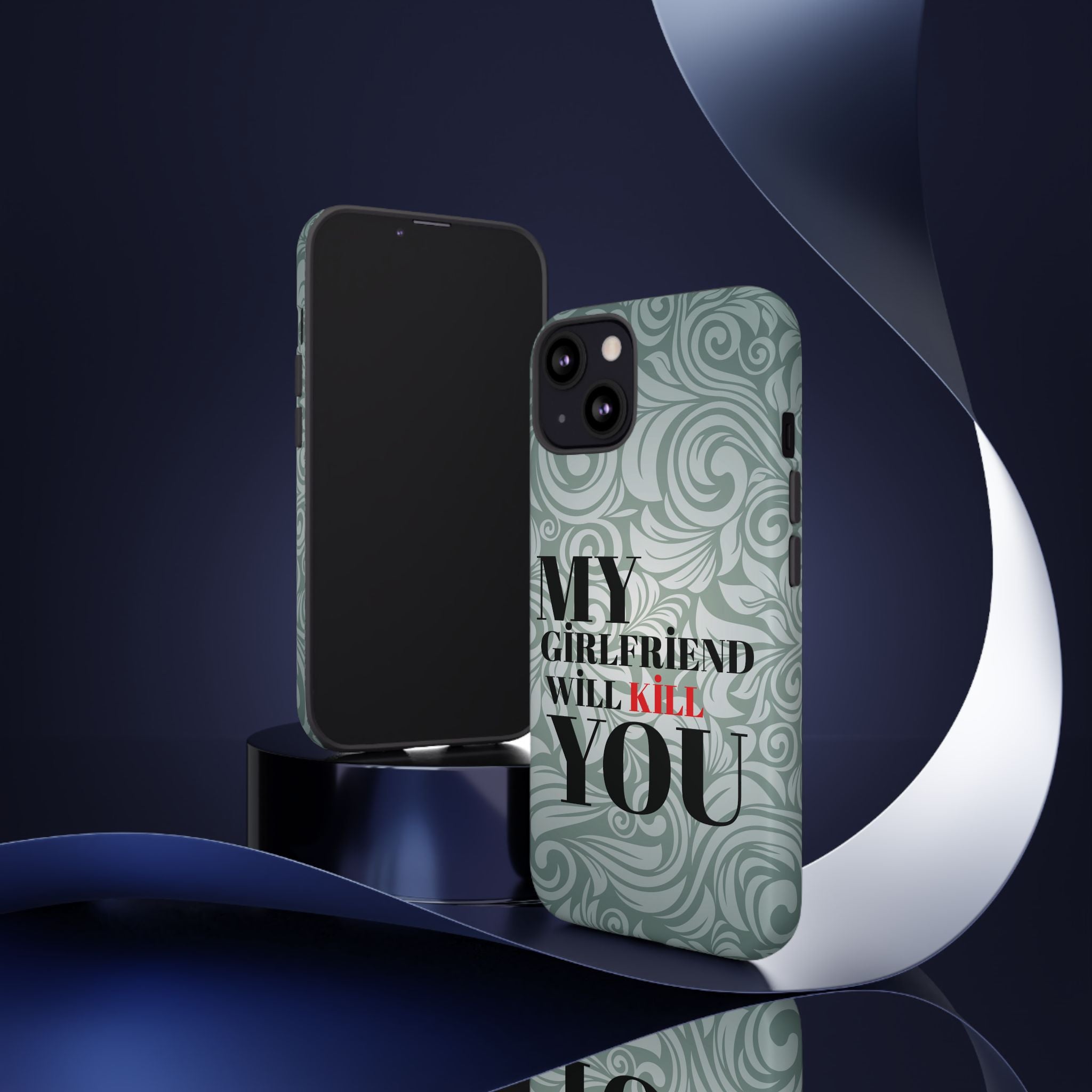 "My GF Will Kill You" Telefon Kılıfı / Phone Case