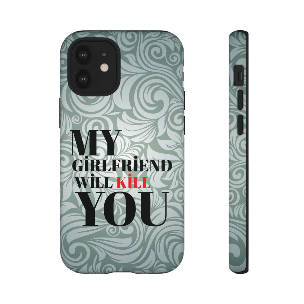 "My GF Will Kill You" Telefon Kılıfı / Phone Case