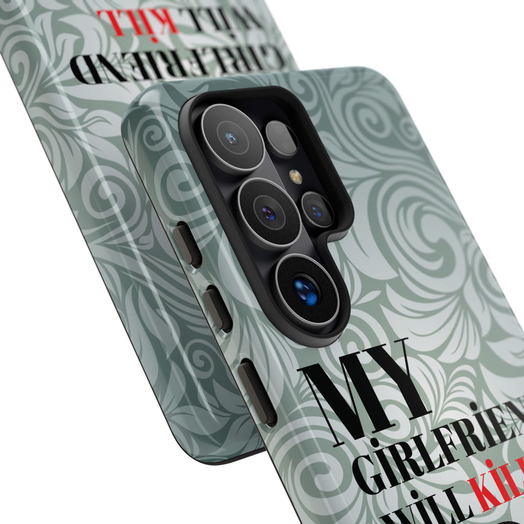 "My GF Will Kill You" Telefon Kılıfı / Phone Case