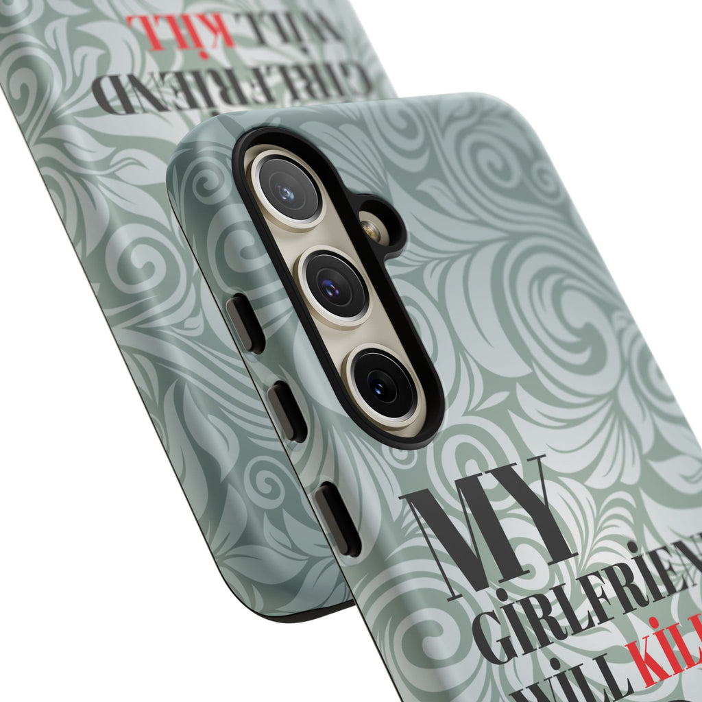 "My GF Will Kill You" Telefon Kılıfı / Phone Case