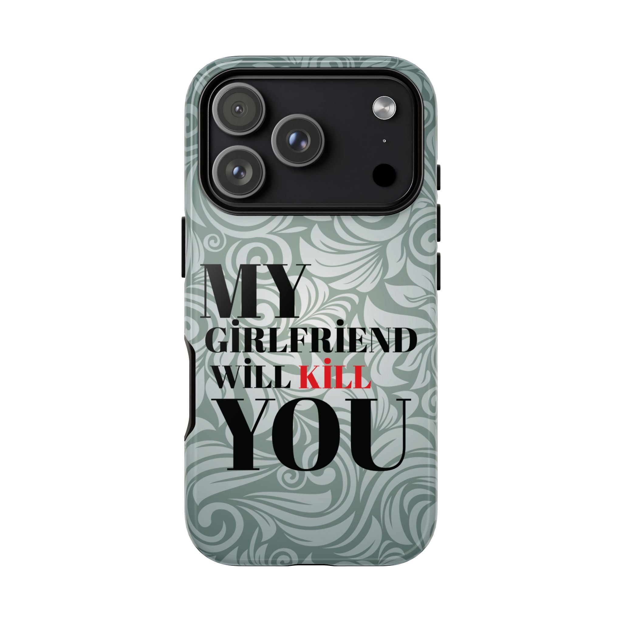 "My GF Will Kill You" Telefon Kılıfı / Phone Case