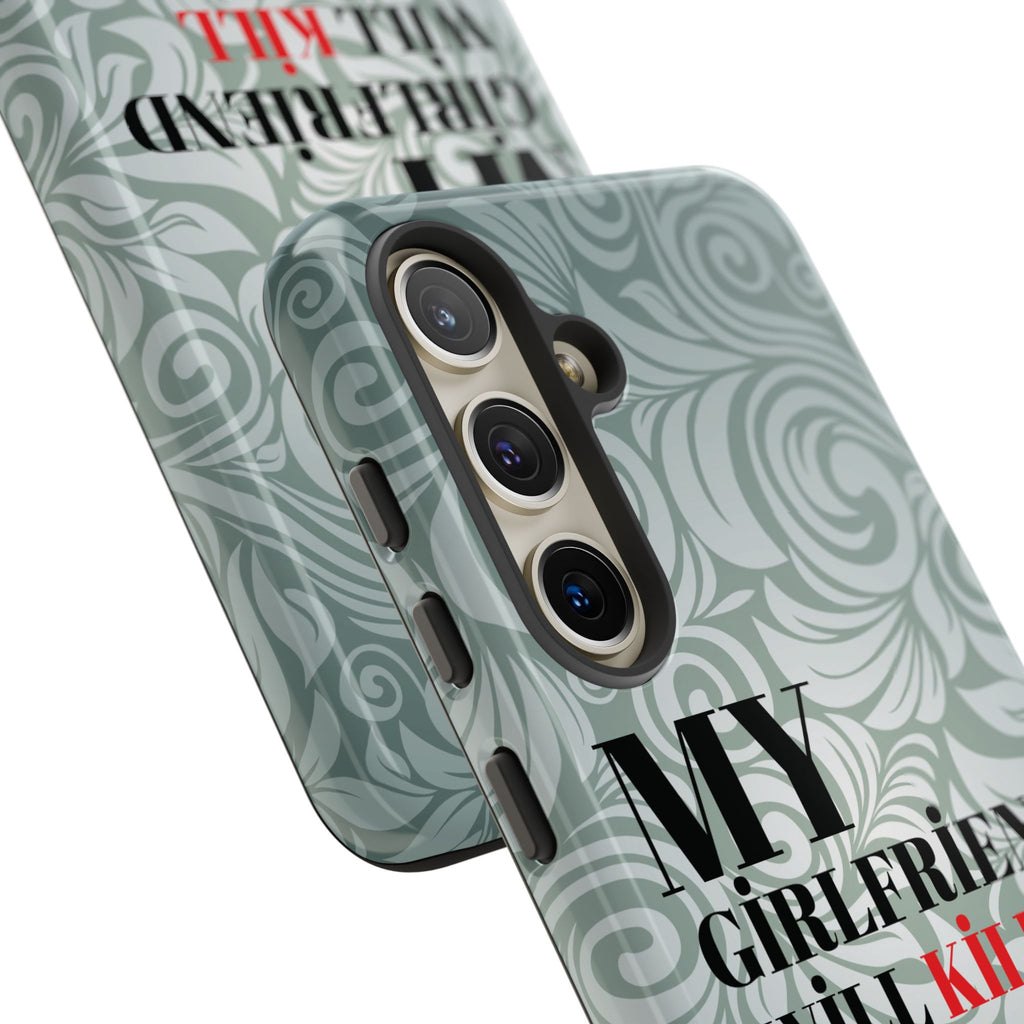 "My GF Will Kill You" Telefon Kılıfı / Phone Case