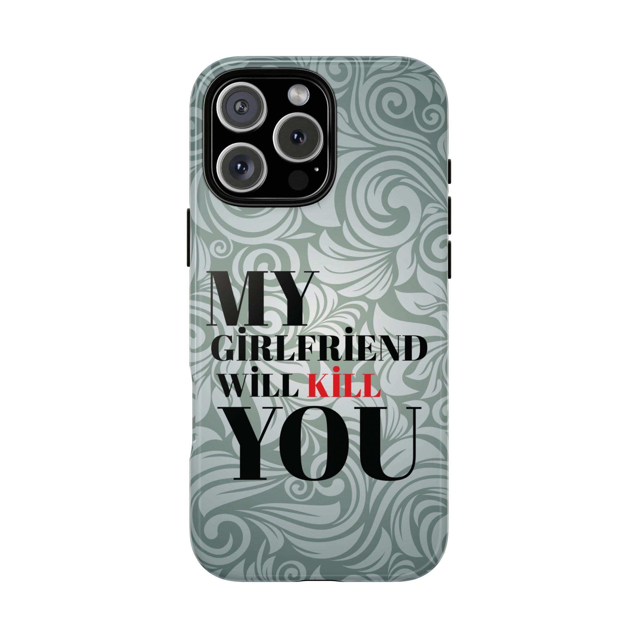 "My GF Will Kill You" Telefon Kılıfı / Phone Case