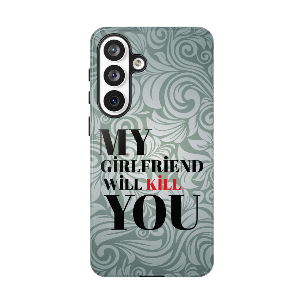 "My GF Will Kill You" Telefon Kılıfı / Phone Case