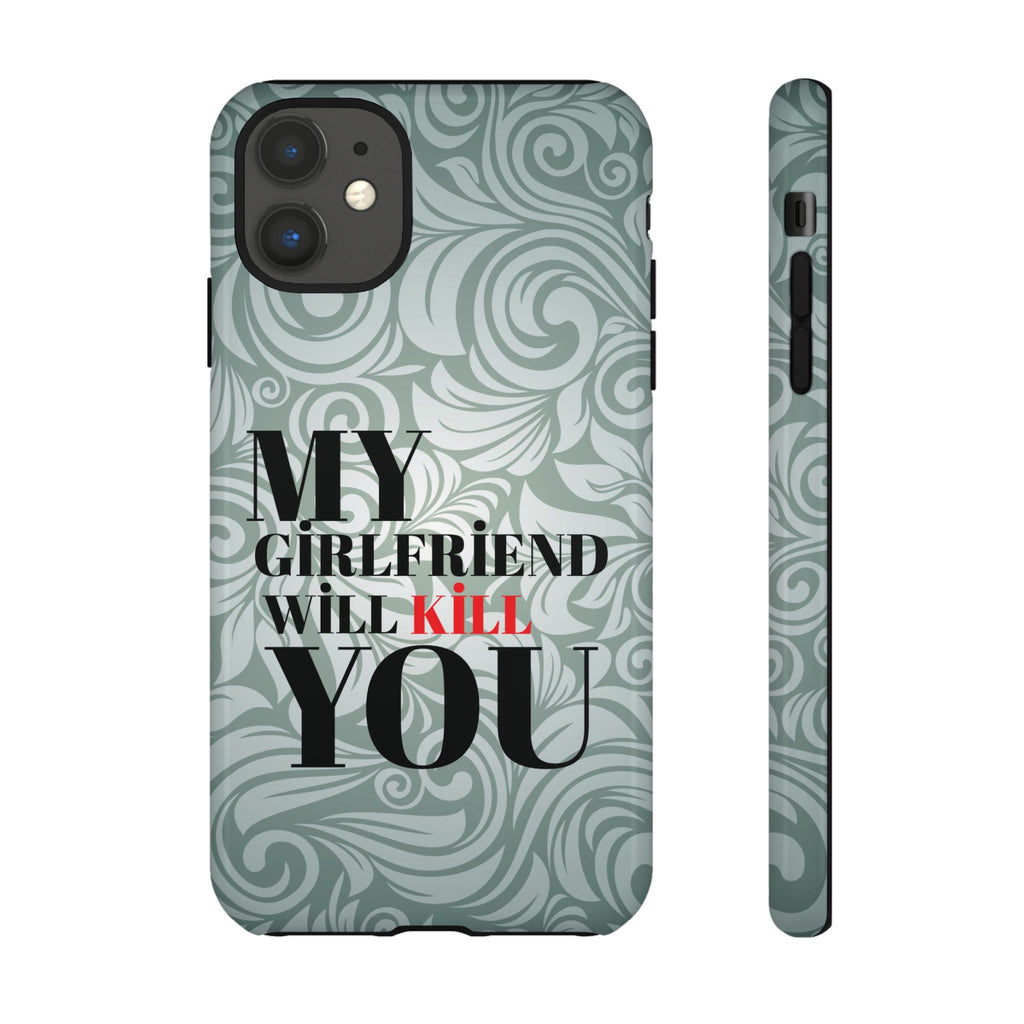 "My GF Will Kill You" Telefon Kılıfı / Phone Case
