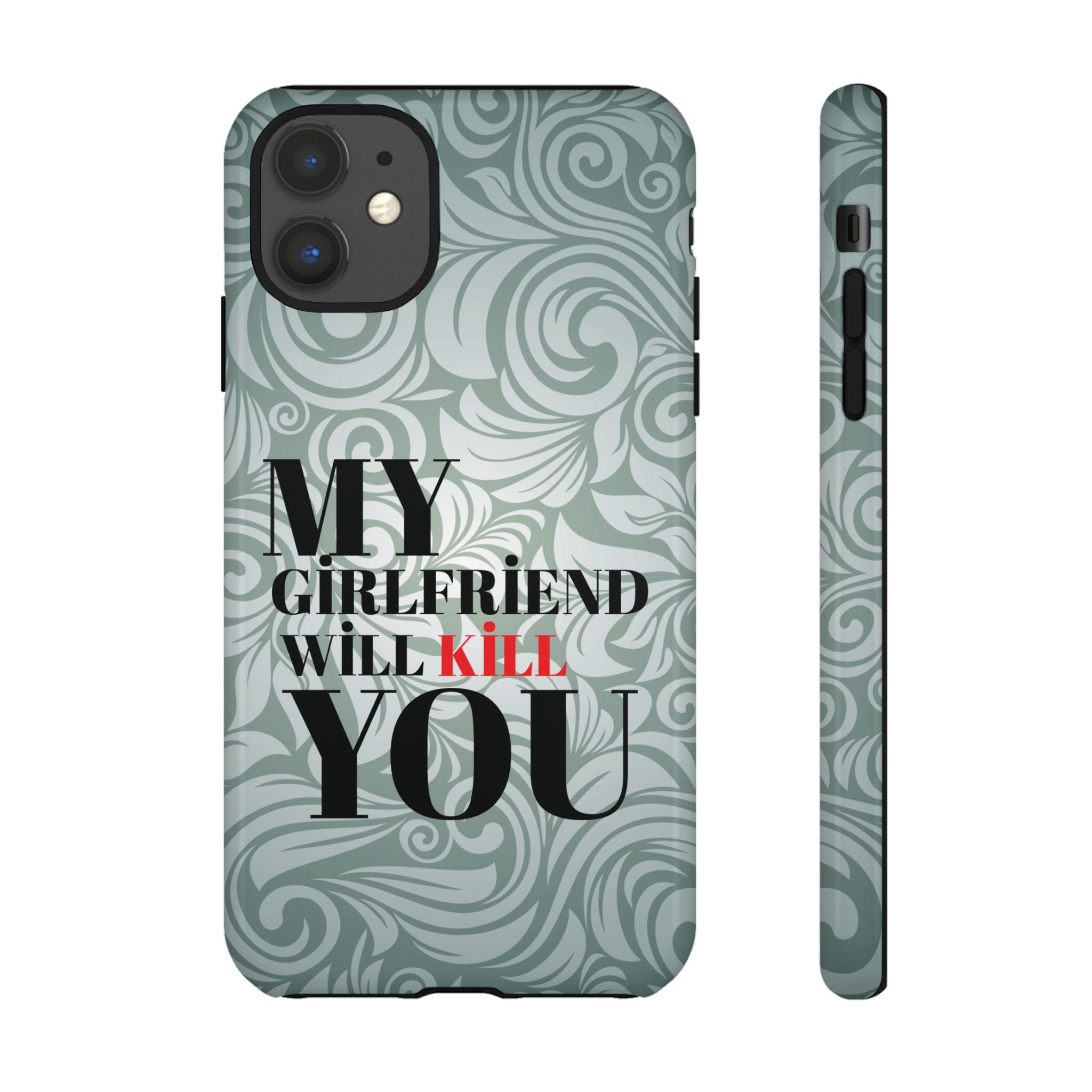 "My GF Will Kill You" Telefon Kılıfı / Phone Case