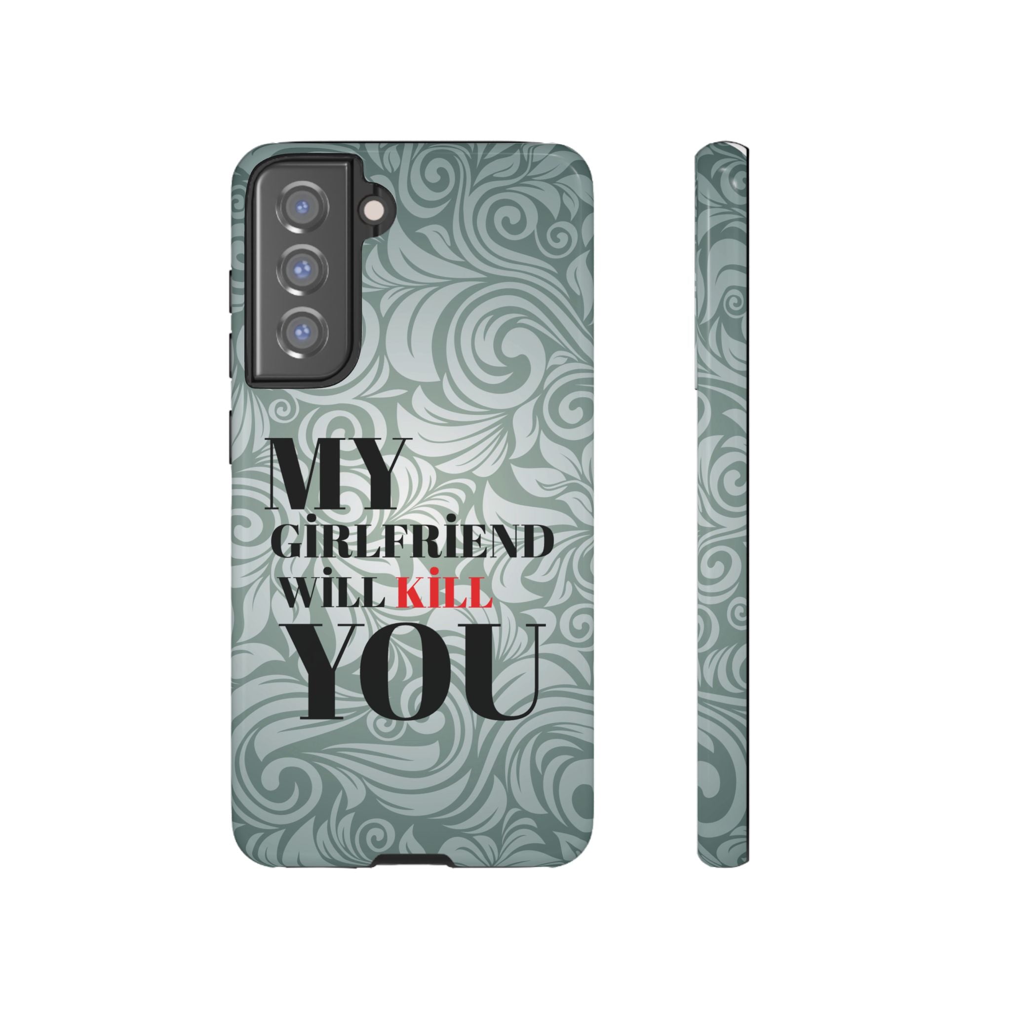 "My GF Will Kill You" Telefon Kılıfı / Phone Case