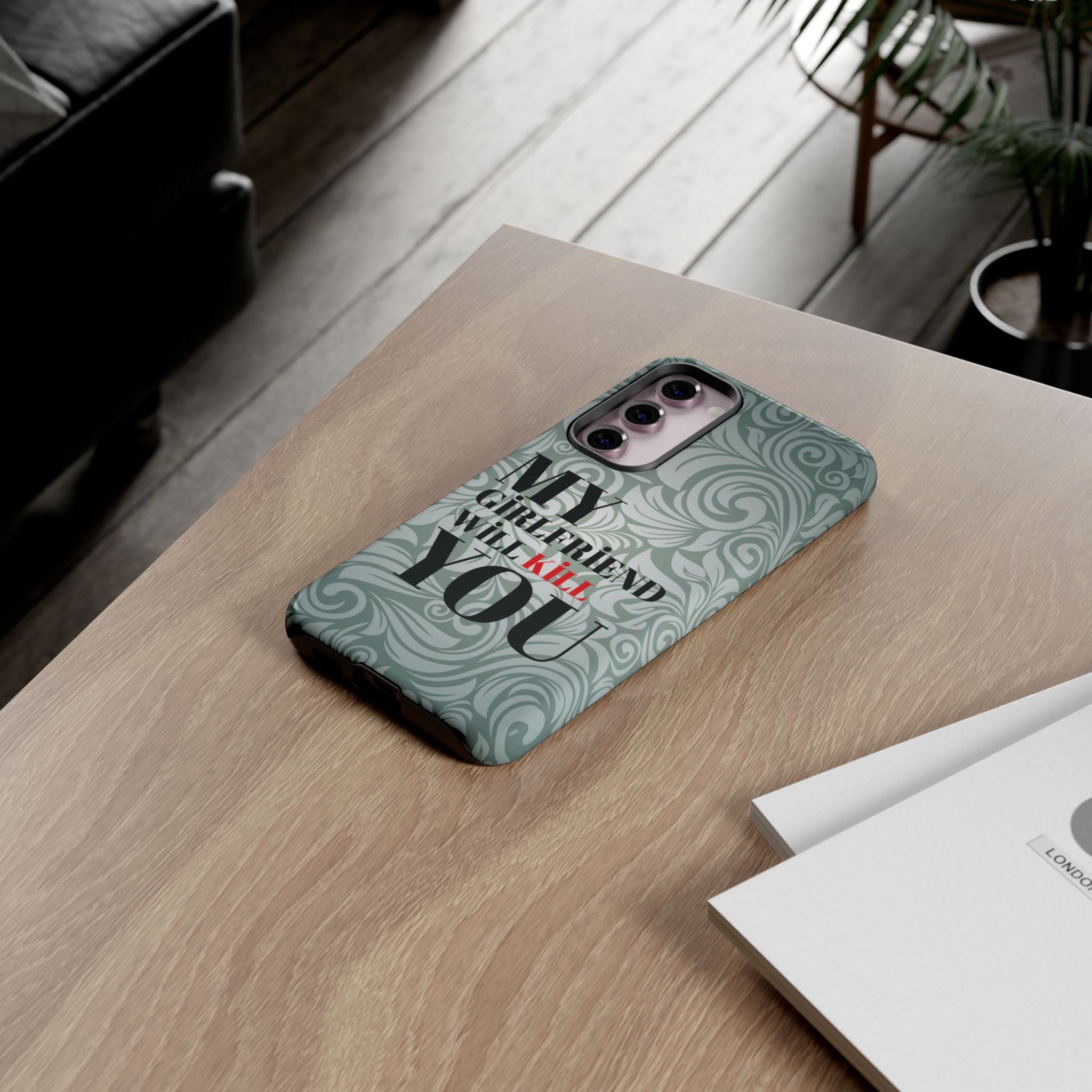"My GF Will Kill You" Telefon Kılıfı / Phone Case