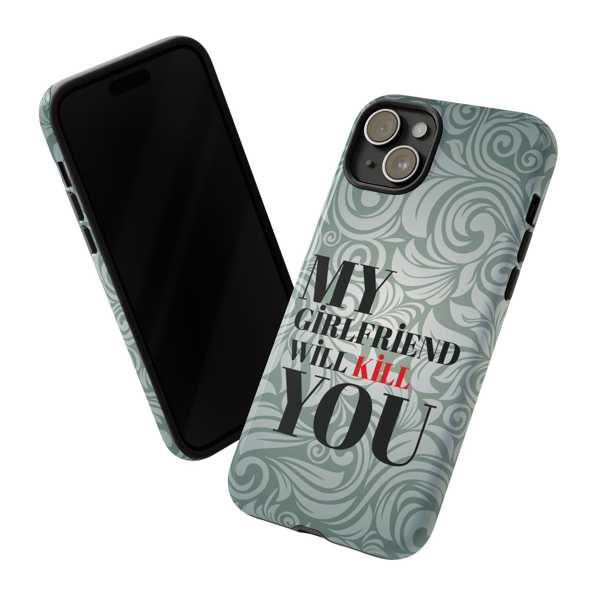 "My GF Will Kill You" Telefon Kılıfı / Phone Case