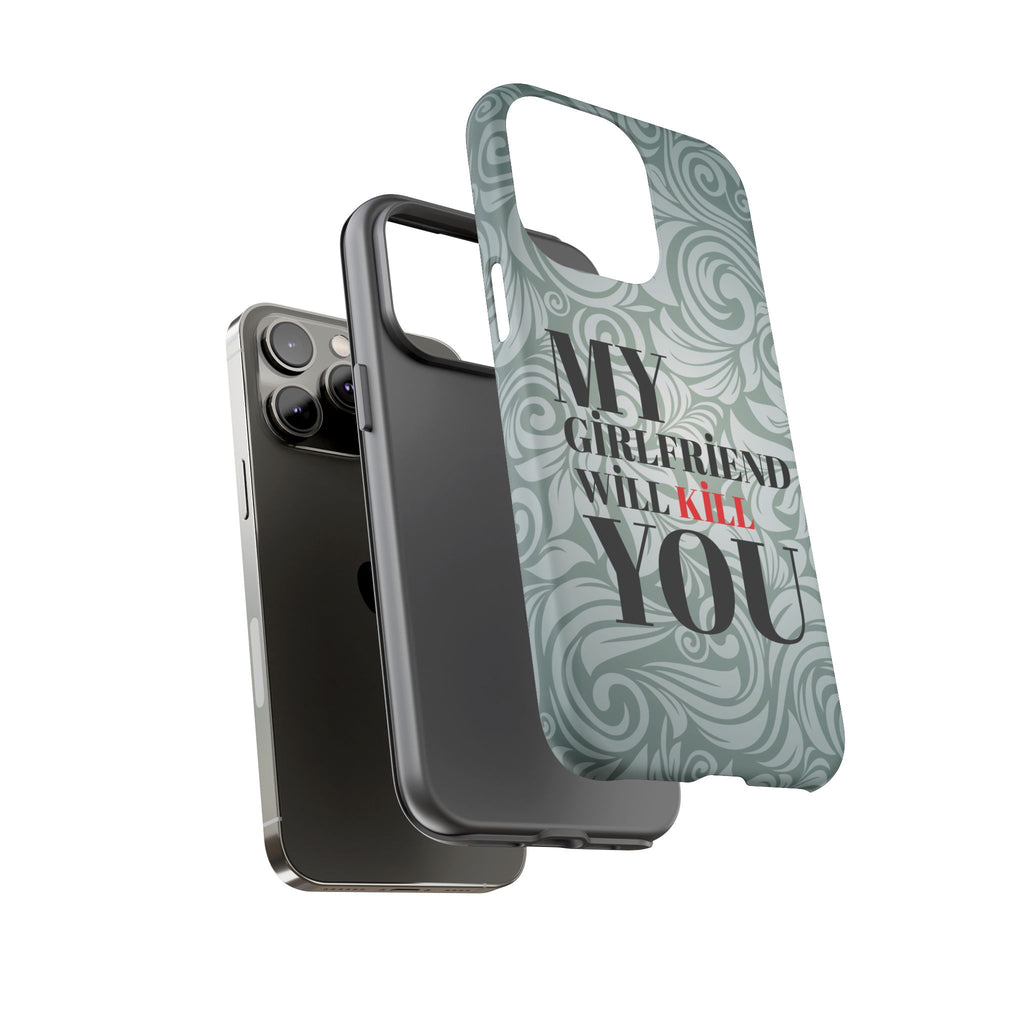 "My GF Will Kill You" Telefon Kılıfı / Phone Case