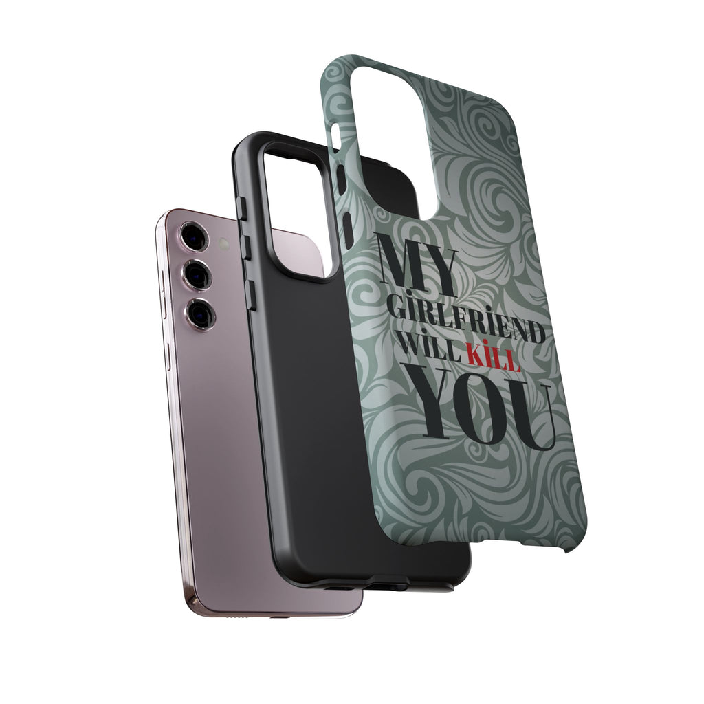 "My GF Will Kill You" Telefon Kılıfı / Phone Case