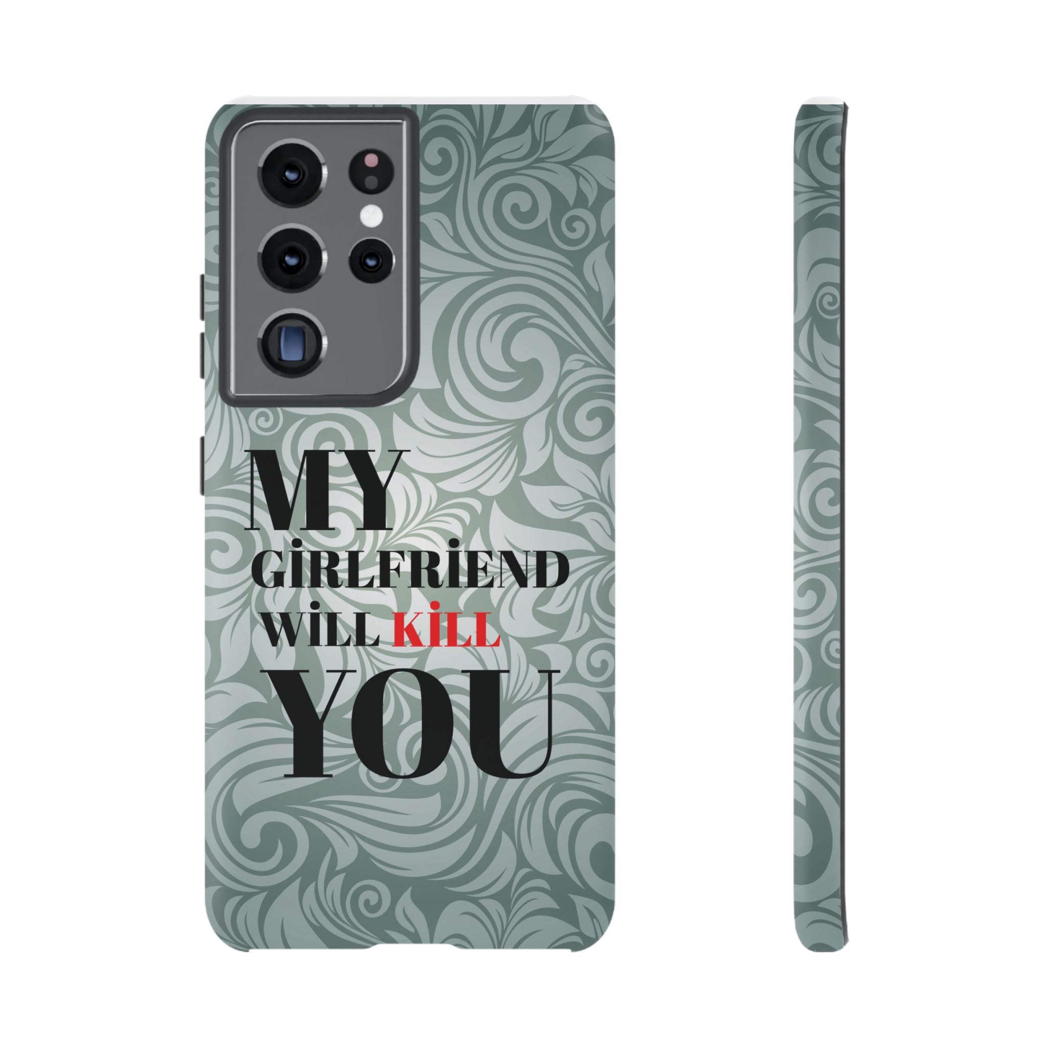 "My GF Will Kill You" Telefon Kılıfı / Phone Case