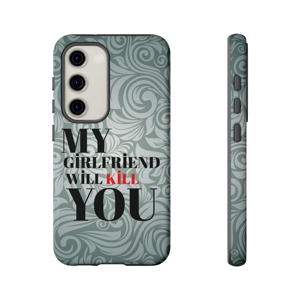 "My GF Will Kill You" Telefon Kılıfı / Phone Case