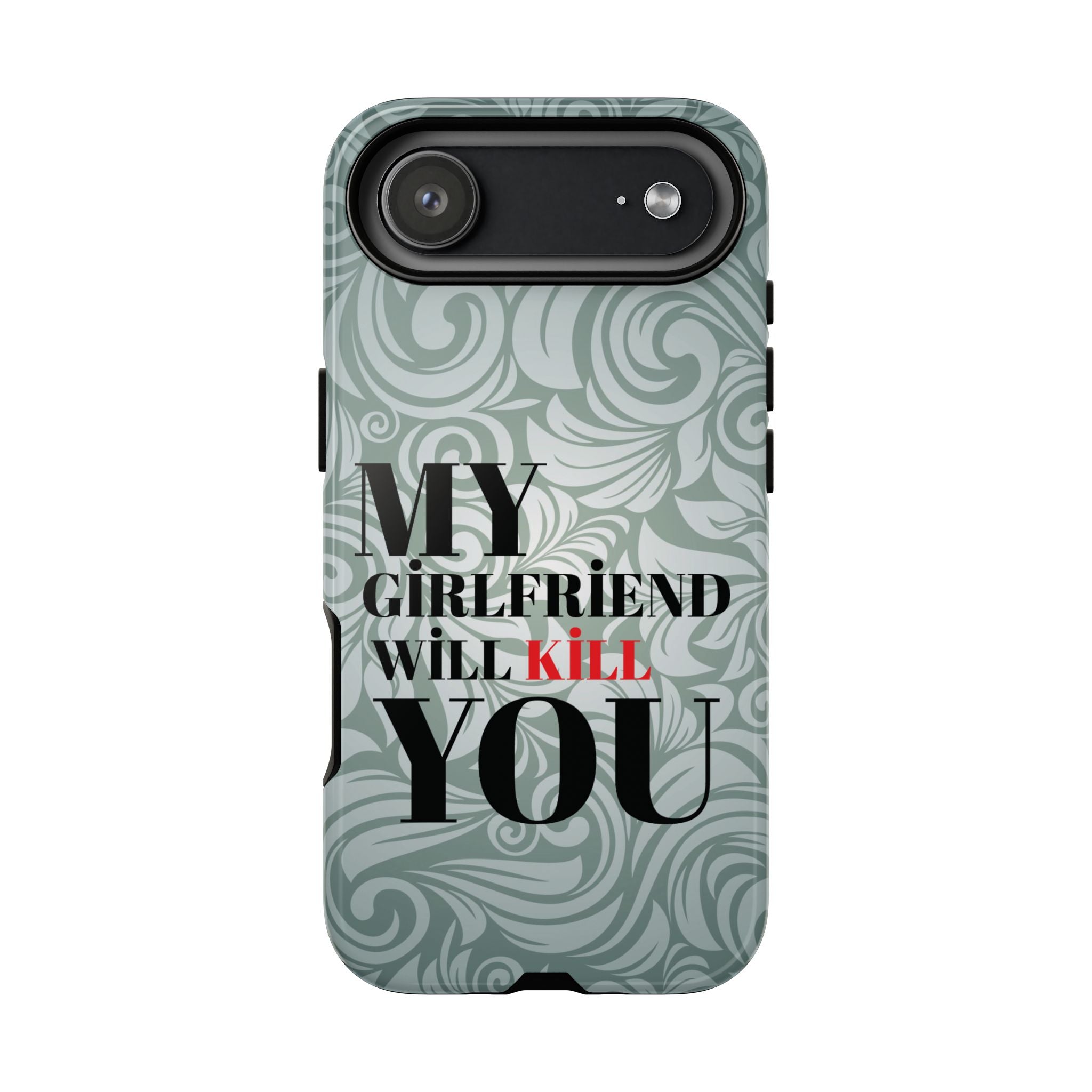 "My GF Will Kill You" Telefon Kılıfı / Phone Case