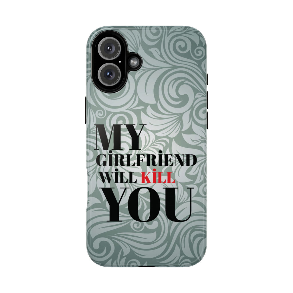 "My GF Will Kill You" Telefon Kılıfı / Phone Case